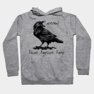 Passive Agressive Raven saying Nevermind Hoodie